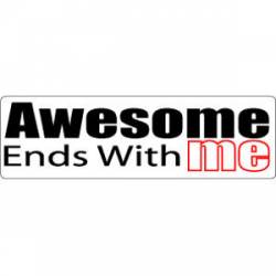Awesome Ends With Me - Bumper Sticker
