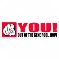 You Out Of The Gene Pool - Bumper Sticker