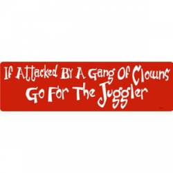 If Attacked By Clowns Go For The Juggler - Bumper Sticker