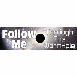Follow Me Through The Wormhole - Bumper Sticker