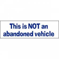 This Is Not An Abandoned Vehicle - Bumper Sticker