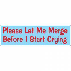 Please Let Me Merge Before I Start Crying - Vinyl Sticker