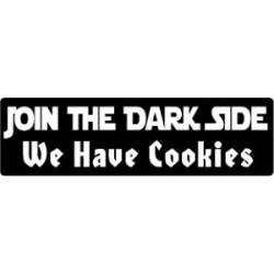 Join The Darkside, We Have Cookies - Bumper Sticker