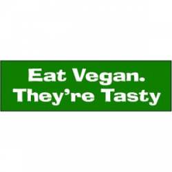 Eat Vegan They're Tasty - Bumper Sticker