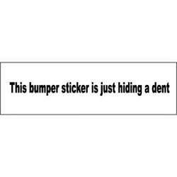 This Bumper Sticker Is Just Hiding A Dent - Bumper Sticker