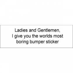 Worlds Most Boring Bumper Sticker - Bumper Sticker