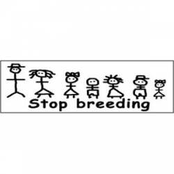 Stop Breeding - Bumper Sticker