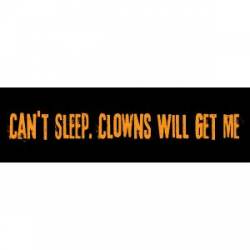 Can't Sleep - Clowns Will Get Me - Bumper Sticker