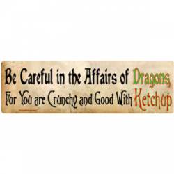 Be Careful In The Affairs Of Dragons - Bumper Sticker
