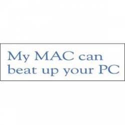 My Mac Can Beat Up Your Pc - Bumper Sticker