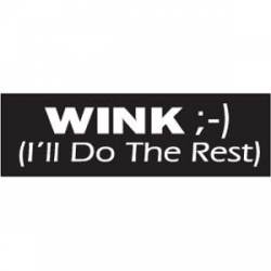 Wink;-) (I'll Do The Rest) - Bumper Sticker