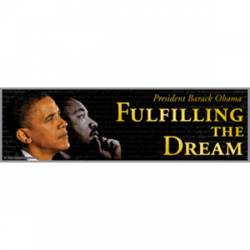Obama Fulfilling The Dream - Bumper Sticker