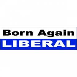 Born Again Liberal - Bumper Sticker