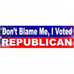 Don't Blame Me I Voted Republican - Bumper Magnet