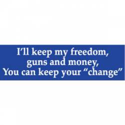 I'll Keep My Freedom Guns and Money - Bumper Sticker