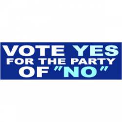 Vote Yes For The Party Of No - Bumper Sticker