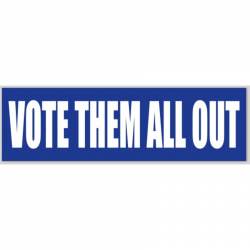 Vote Them All Out - Bumper Sticker
