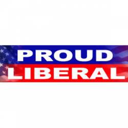 Proud Liberal - Bumper Sticker