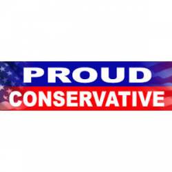 Proud Conservative - Bumper Sticker
