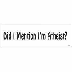 Did I Mention I'm Atheist? - Bumper Magnet