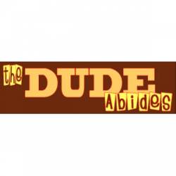 The Dude Abides - Bumper Sticker