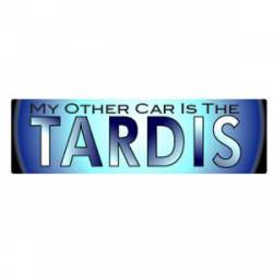 My Other Car Is The Tardis - Bumper Sticker