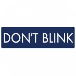 Dr Who Don't Blink - Bumper Sticker