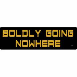 Boldly Going Nowhere - Bumper Sticker