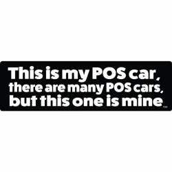 This Is My POS Car, There Are Many POS Cars, But This One Is Mine - Bumper Magnet