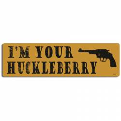 I'm Your Huckleberry - Bumper Magnet
