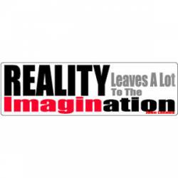Reality Leaves A Lot To The Imagination - John Lennon - Bumper Sticker