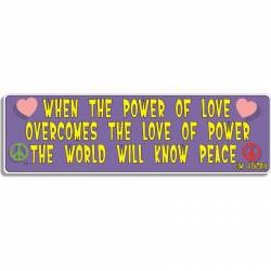 When The Power Of Love Overcomes The Love Of Power The World Will Know Peace - Bumper Magnet