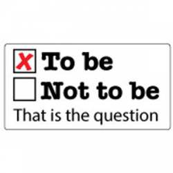 To Be or Not To Be - Sticker