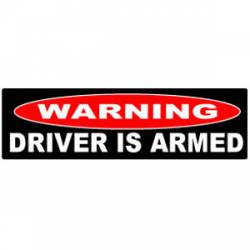 Warning Driver Is Armed - Bumper Sticker