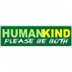 HumanKind Please Be Both - Bumper Sticker