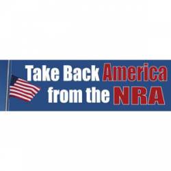 Take Back America From The NRA - Bumper Sticker
