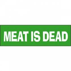 Meat Is Dead - Bumper Sticker