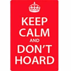 Keep Calm And Don't Hoard - Vinyl Sticker