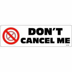 Don't Cancel Me - Bumper Sticker