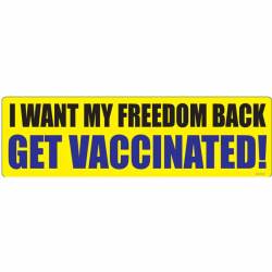 I Want My Freedom Back Get Vaccinated - Bumper Sticker