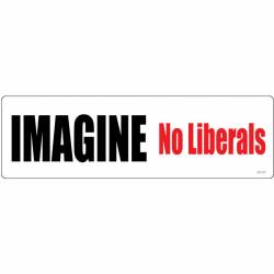Imagine No Liberals - Bumper Sticker
