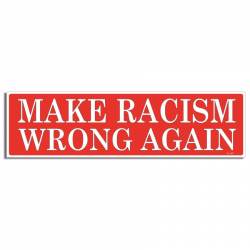 Make Racism Wrong Again - Bumper Magnet