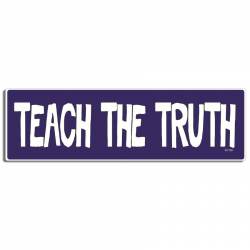 Teach The Truth - Bumper Magnet
