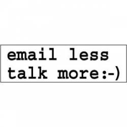 Email Less. Talk More:-) - Bumper Sticker