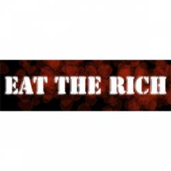 Eat The Rich - Bumper Sticker