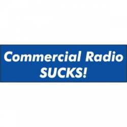 Commercial Radio Sucks - Bumper Sticker