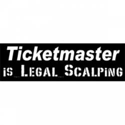 Ticketmaster Is Legal Scalping - Bumper Sticker