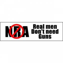 Nra Real Men Don't Need Guns - Bumper Sticker
