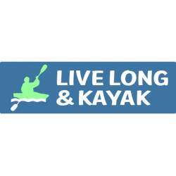 Live Long & Kayak - Bumper Sticker
