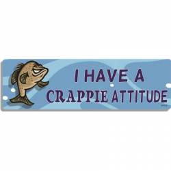 I Have A Crappie Attitude - Bumper Magnet